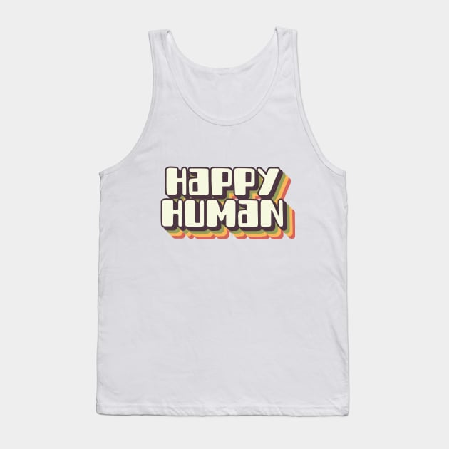 Happy human (brown) Tank Top by LetsOverThinkIt